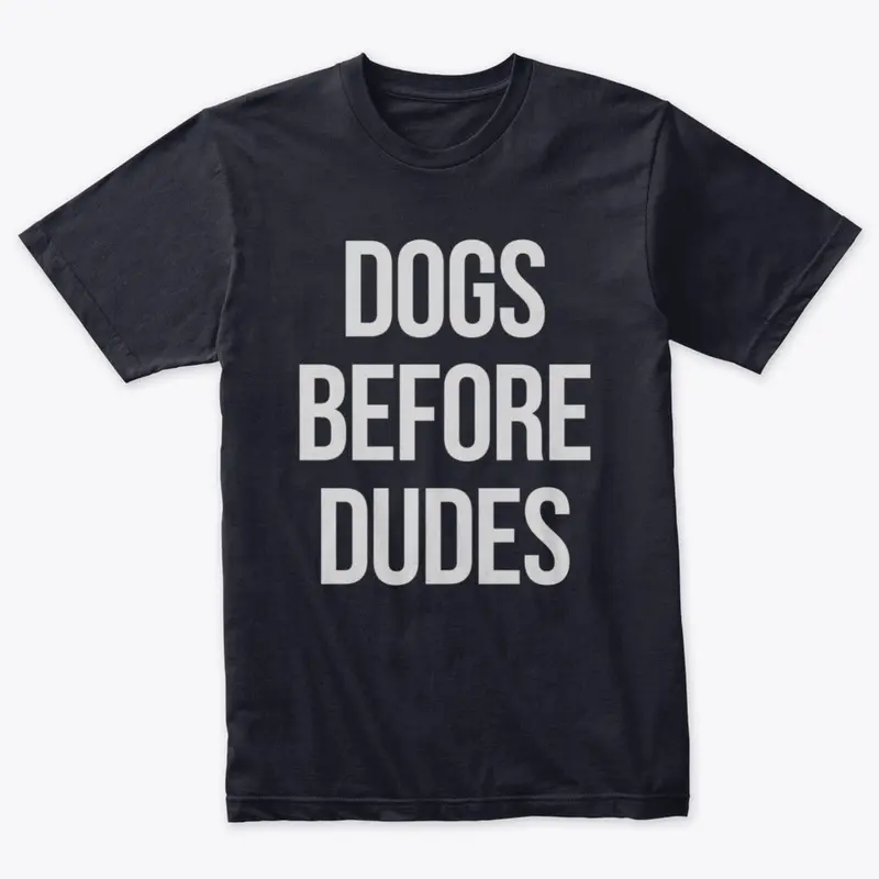 Dogs Before Dudes