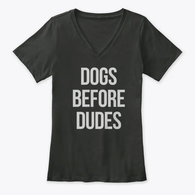 Dogs Before Dudes