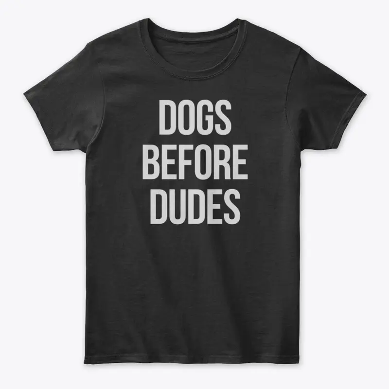 Dogs Before Dudes