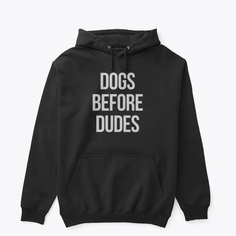 Dogs Before Dudes