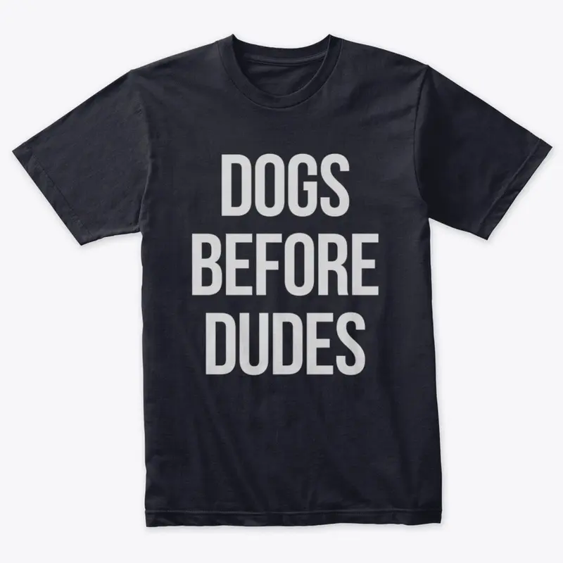 Dogs Before Dudes