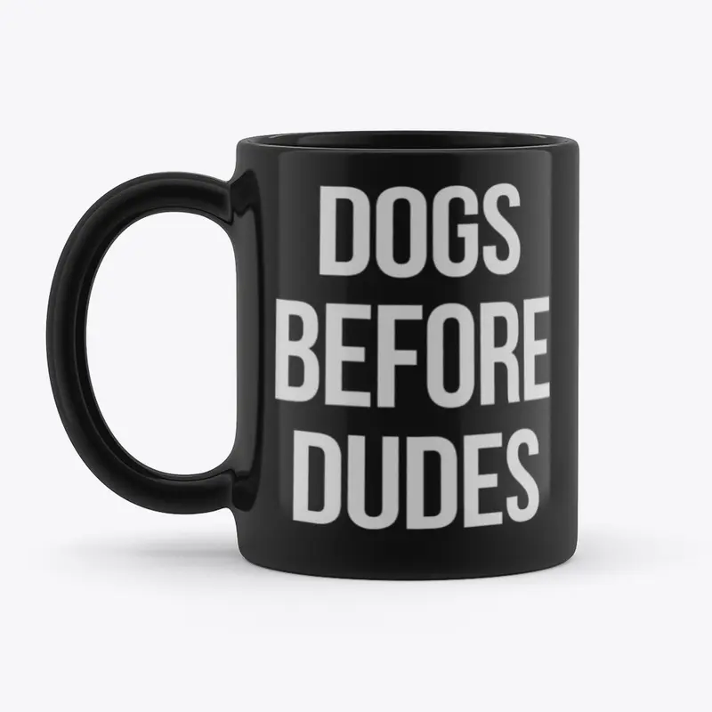 Dogs Before Dudes