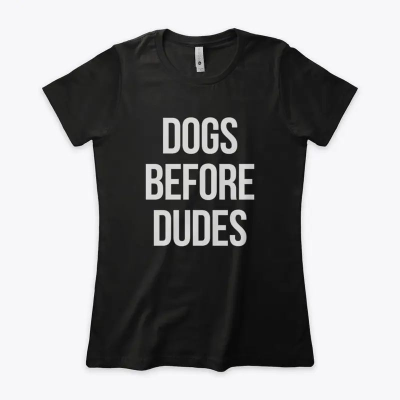 Dogs Before Dudes