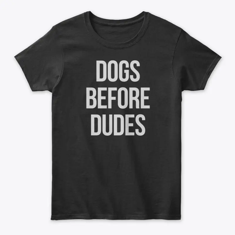 Dogs Before Dudes