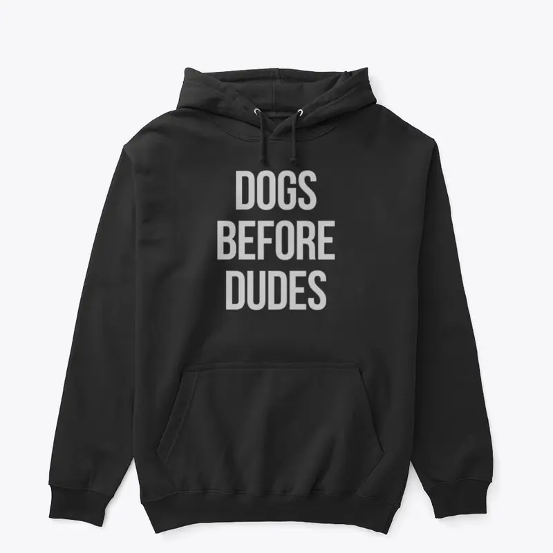 Dogs Before Dudes